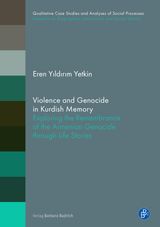 VIOLENCE AND GENOCIDE IN KURDISH MEMORY
QUALITATIVE FALL- UND PROZESSANALYSEN. BIOGRAPHIE  INTERAKTION  SOZIALE WELTEN