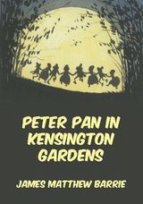 PETER PAN IN KENSINGTON GARDENS