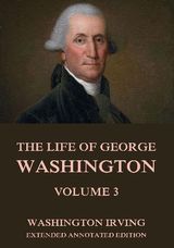 THE LIFE OF GEORGE WASHINGTON, VOL. 3