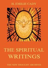 THE SPIRITUAL WRITINGS OF H. EMILIE CADY