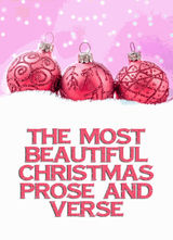 THE MOST BEAUTIFUL CHRISTMAS PROSE AND VERSE