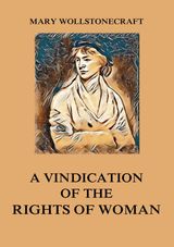 A VINDICATION OF THE RIGHTS OF WOMAN