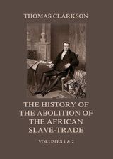 THE HISTORY OF THE ABOLITION OF THE AFRICAN SLAVE-TRADE