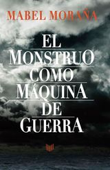 EL MONSTRUO COMO MQUINA DE GUERRA