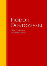 OBRAS - COLECCIN DE FIDOR DOSTOYEVSKI
BIBLIOTECA DE GRANDES ESCRITORES