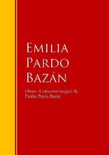 OBRAS - COLECCIN DE EMILIA PARDO BAZN
BIBLIOTECA DE GRANDES ESCRITORES