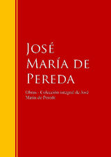 OBRAS - COLECCIN DE JOS MARA DE PEREDA
BIBLIOTECA DE GRANDES ESCRITORES