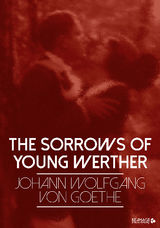 THE SORROWS OF YOUNG WERTHER