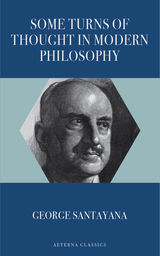 SOME TURNS OF THOUGHT IN MODERN PHILOSOPHY