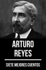 7 MEJORES CUENTOS DE ARTURO REYES
7 MEJORES CUENTOS