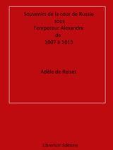 SOUVENIRS DE LA COUR DE RUSSIE SOUS L'EMPEREUR ALEXANDRE, DE 1807  1813