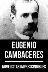 NOVELISTAS IMPRESCINDIBLES - EUGENIO CAMBACERES
NOVELISTAS IMPRESCINDIBLES