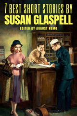 7 BEST SHORT STORIES BY SUSAN GLASPELL
7 BEST SHORT STORIES