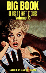 BIG BOOK OF BEST SHORT STORIES - VOLUME 10
BIG BOOK OF BEST SHORT STORIES