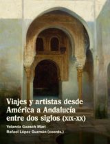 VIAJES Y ARTISTAS DESDE AMRICA A ANDALUCA ENTRE DOS SIGLOS (XIX-XX)