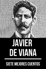 7 MEJORES CUENTOS DE JAVIER DE VIANA
7 MEJORES CUENTOS