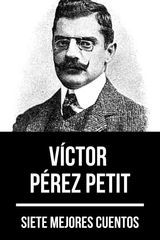 7 MEJORES CUENTOS DE VCTOR PREZ PETIT
7 MEJORES CUENTOS