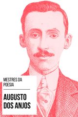 MESTRES DA POESIA - AUGUSTO DOS ANJOS
MESTRES DA POESIA