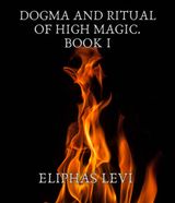 DOGMA AND RITUAL OF HIGH MAGIC. BOOK I