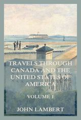 TRAVELS THROUGH CANADA, AND THE UNITED STATES OF NORTH AMERICA, VOLUME 1