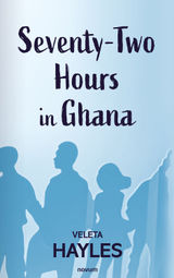 SEVENTY-TWO HOURS IN GHANA