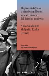 MUJERES INDGENAS Y AFRODESCENDIENTES ANTE EL DISCURSO DEL DERECHO MODERNO
MIRADAS LATINOAMERICANAS