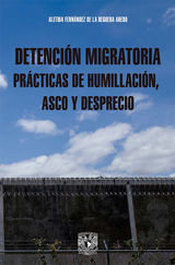 DETENCIN MIGRATORIA PRCTICAS DE HUMILLACIN, ASCO Y DESPRECIO