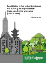 EQUILIBRIOS ENTRE URBANIZACIONES DEL SUELO Y DE LA POBLACIN. CASOS DE CHINA Y MXICO (2000-2012)