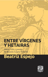 ENTRE VRGENES Y HETAIRAS. AMOR, VIDA Y POESA