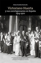 VICTORIANO HUERTA Y SUS CORRELIGIONARIOS EN ESPAA: 1914-1920