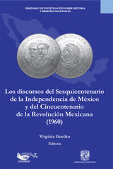 LOS DISCURSOS DEL SESQUINCENTENARIO DE LA INDEPENDENCIA DE MXICO Y DEL CINCUENTENARIO DE LA REVOLUCIN MEXICANA (1960)