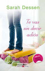 TE VAS SIN DECIR ADIS
SARAH DESSEN