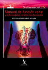 MANUAL DE FUNCIN RENAL Y ENFERMEDADES RENALES MS FRECUENTES
EL MDICO INTERNISTA Y T