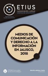 MEDIOS DE COMUNICACIN Y DERECHO A LA INFORMACIN EN JALISCO, 2018