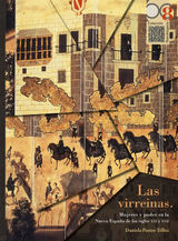 LAS VIRREINAS. MUJERES Y PODER EN LA NUEVA ESPAA DE LOS SIGLOS XVI Y XVII
COLECCIN NOVOHISPANA