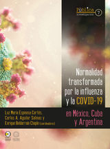 NORMALIDAD TRANSFORMADA : POR LA INFLUENZA Y LA COVID-19 EN MXICO, CUBA Y ARGENTINA
PBLICA INVESTIGACIN