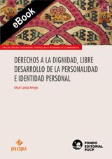 DERECHOS A LA DIGNIDAD, LIBRE DESARROLLO DE LA PERSONALIDAD E IDENTIDAD PERSONAL
DERECHOS FUNDAMENTALES. HOMENAJE POR EL BICENTENARIO DE LA INDEPENDENCIA