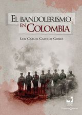 EL BANDOLERISMO EN COLOMBIA
ARCHIVO GERMáN GUZMáN CAMPOS
