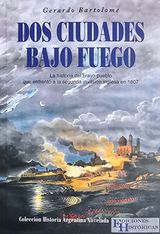 DOS CIUDADES BAJO FUEGO
HISTORIA ARGENTINA NOVELADAHISTORIA ARGENTINA NOVELADA