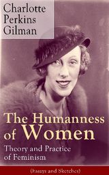 THE HUMANNESS OF WOMEN: THEORY AND PRACTICE OF FEMINISM (ESSAYS AND SKETCHES)