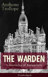 THE WARDEN - CHRONICLES OF BARSETSHIRE (UNABRIDGED)