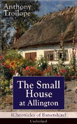 THE SMALL HOUSE AT ALLINGTON (CHRONICLES OF BARSETSHIRE) - UNABRIDGED