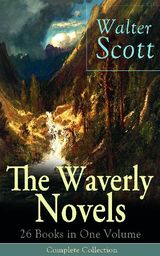 THE WAVERLY NOVELS: 26 BOOKS IN ONE VOLUME - COMPLETE COLLECTION