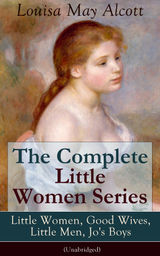 THE COMPLETE LITTLE WOMEN SERIES: LITTLE WOMEN, GOOD WIVES, LITTLE MEN, JO'S BOYS (UNABRIDGED)