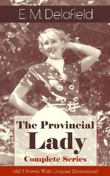 THE PROVINCIAL LADY - COMPLETE SERIES (ALL 5 NOVELS WITH ORIGINAL ILLUSTRATIONS)