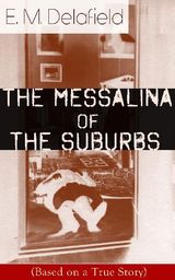 THE MESSALINA OF THE SUBURBS (BASED ON A TRUE STORY)