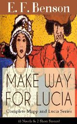 MAKE WAY FOR LUCIA - COMPLETE MAPP AND LUCIA SERIES (6 NOVELS & 2 SHORT STORIES)