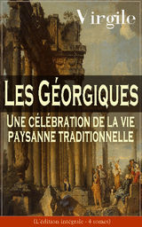 LES GORGIQUES: UNE CLBRATION DE LA VIE PAYSANNE TRADITIONNELLE (L'DITION INTGRALE - 4 TOMES)