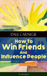 HOW TO WIN FRIENDS AND INFLUENCE PEOPLE (UNABRIDGED)