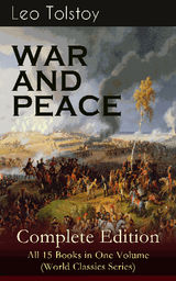 WAR AND PEACE COMPLETE EDITION  ALL 15 BOOKS IN ONE VOLUME (WORLD CLASSICS SERIES)